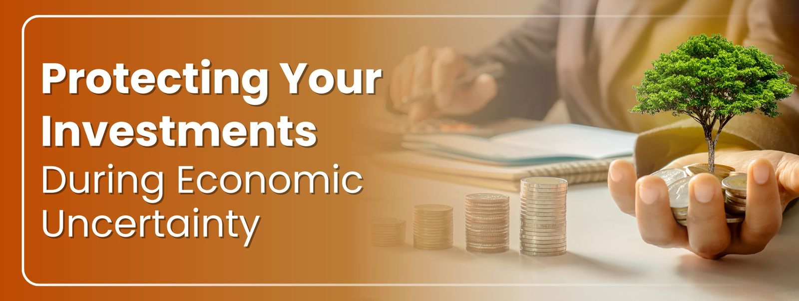 Protecting Your Investments During Economic Uncertainty