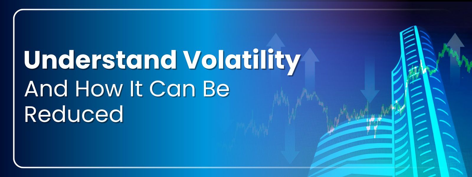 Understand Volatility And How It Can Be Reduced