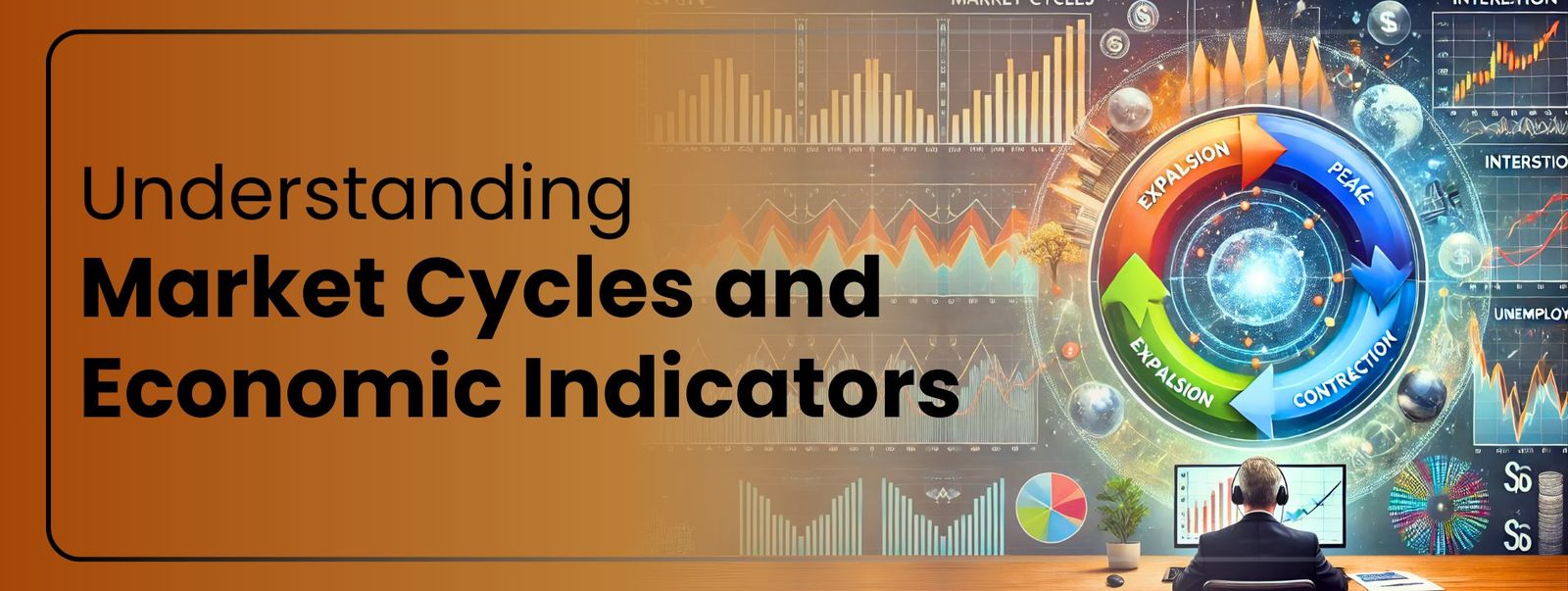 Understanding Market Cycles and Economic Indicators