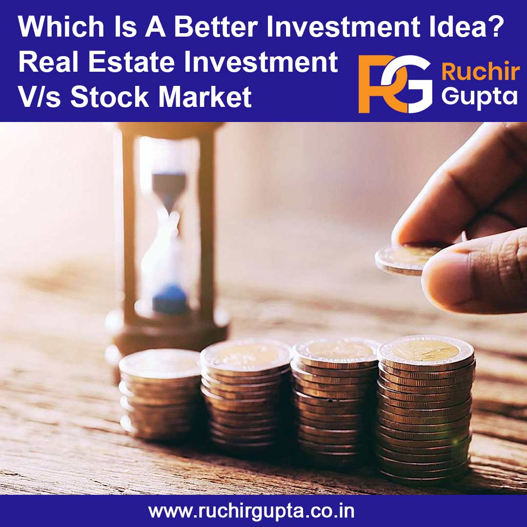 Which Is A Better Investment Idea? Real Estate Investment Vs Stock Market